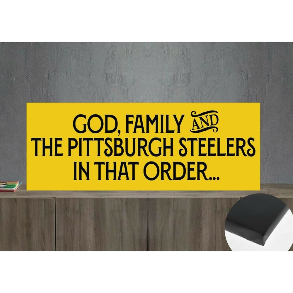 God, Family and the Pittsburg Steelers in that Order Canvas Wrap 22"x8"
